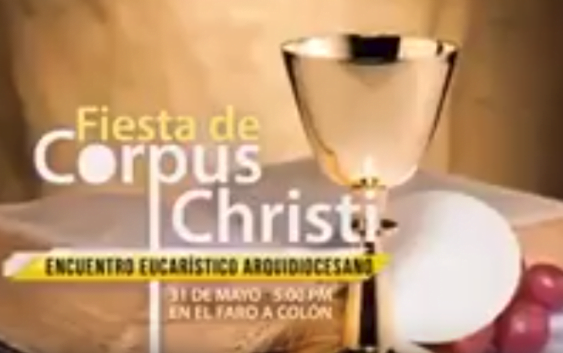 Iglesia celebrará Corpus Christi con Procesión y Encuentro Eucarístico en Faro a Colón; Vídeo