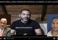 Indignación: José Martínez Brito, reitera Radhamés Camacho, es ladrón; Lo reta a que lo tranque; Vídeo