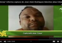 Por error «Las Noticias» informa captura de Jean Alain Rodríguez Sánchez alias César Abusador; Vídeo