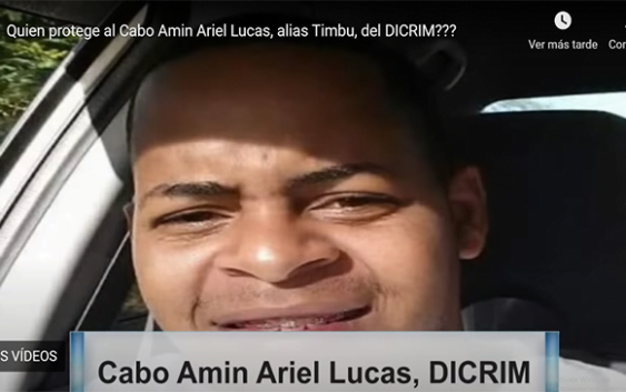Corrupción al Desnudo recalca denuncia de fechorías del cabo Amín Ariel Lucas, alias «Timbú»; Vídeo
