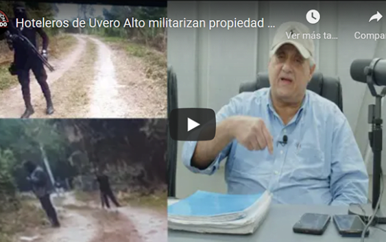 Denuncian «gobierno» y Hoteleros de Uvero Alto militarizan propiedad ajena para robarse agua potable; Vídeo